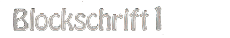 Blockschrift 1
